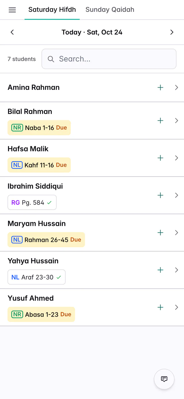 The Teacher Dashboard on a phone, with the menu button and the Saturday Hifdh and Sunday Qaidah tabs in the top bar, showing today, 7 students, and a row for each student with their name, the work set for today under it, such as NR Naba 1-16 marked Due, and a plus button and an arrow at the end of the row.